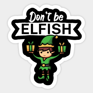 Dont be elfish Sticker